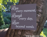 'Live every moment ...' 