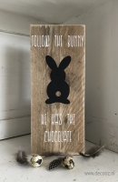 Follow the bunny, he has the chocolate